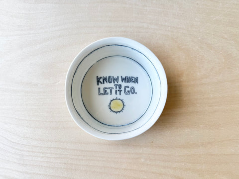 "Know when to let it go" small bowl