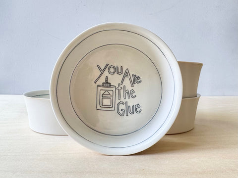"You are the glue" small bowl