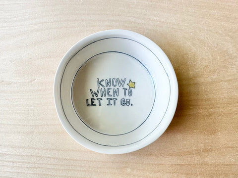 "Know when to let it go" small bowl