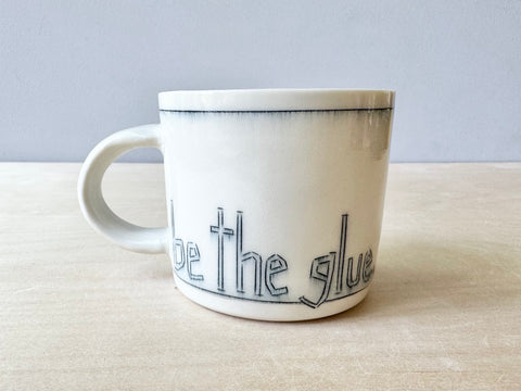 "Be the glue, the sun will shine thru" small mug (12 oz)