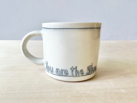 "You are the glue" small mug (12 oz)