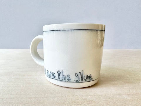 "You are the glue" small mug (12 oz)