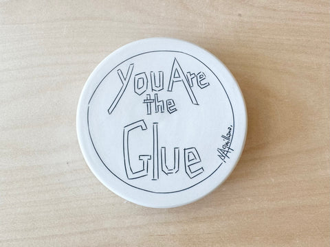 "You are the glue" small bowl